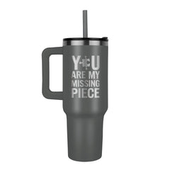 You Are My Missing Piece - Tumbler